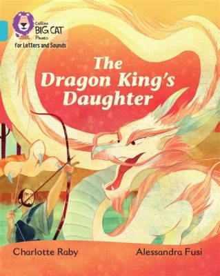  The Dragon King's Daughter: A Story that Scales New Heights of Moral Complexity